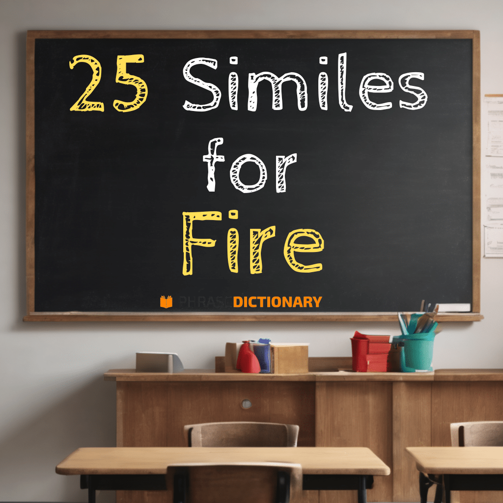 25 similes for Fire