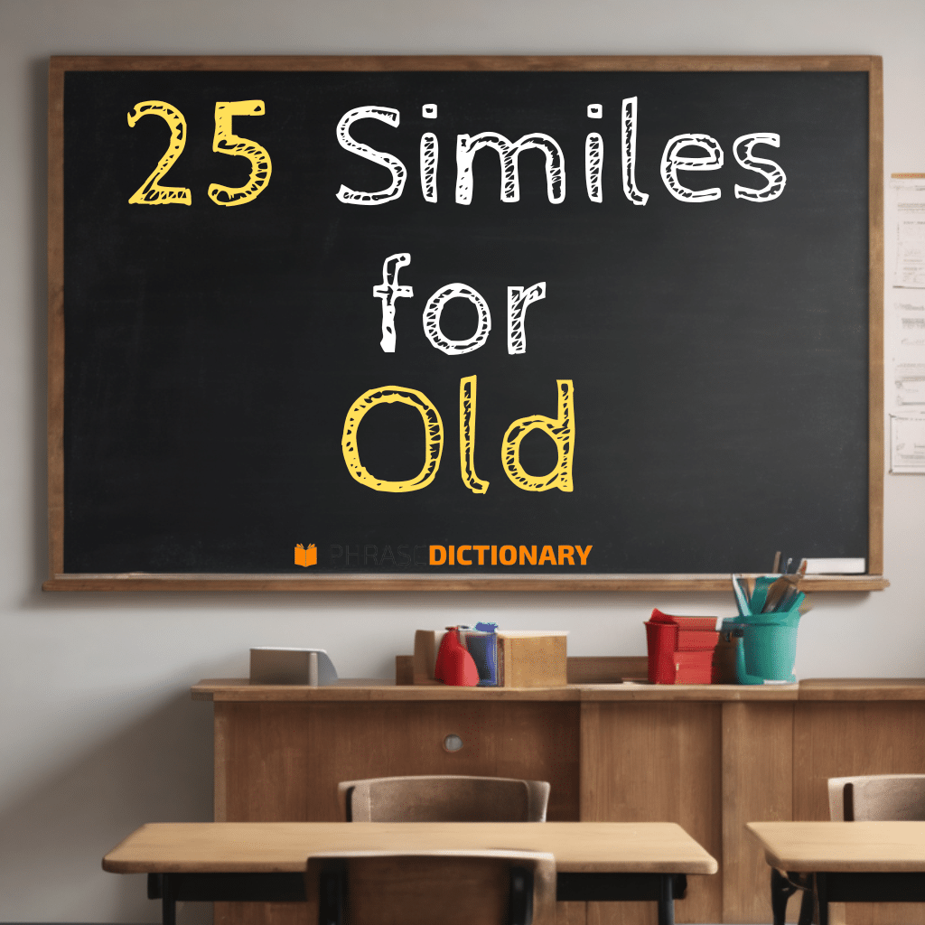 25 similes for old