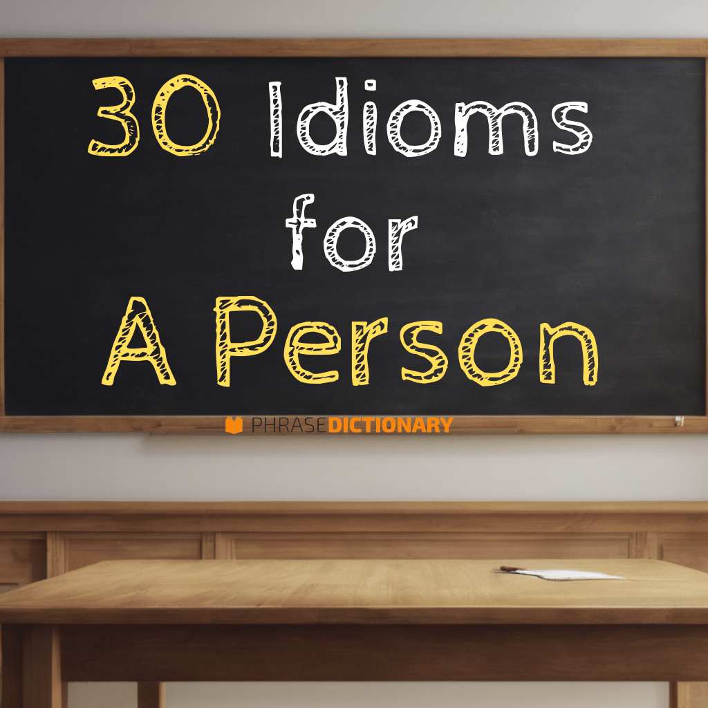 30 idioms for a person