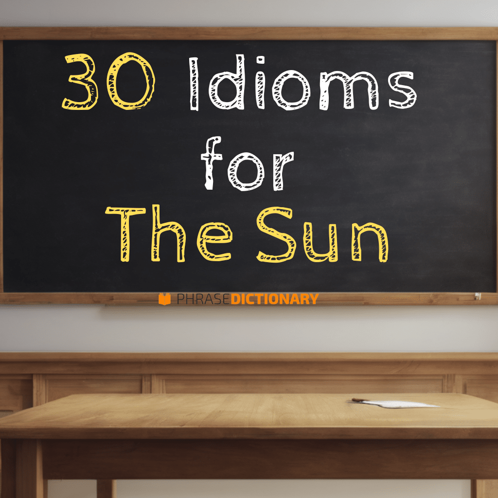 30 idioms for the sun