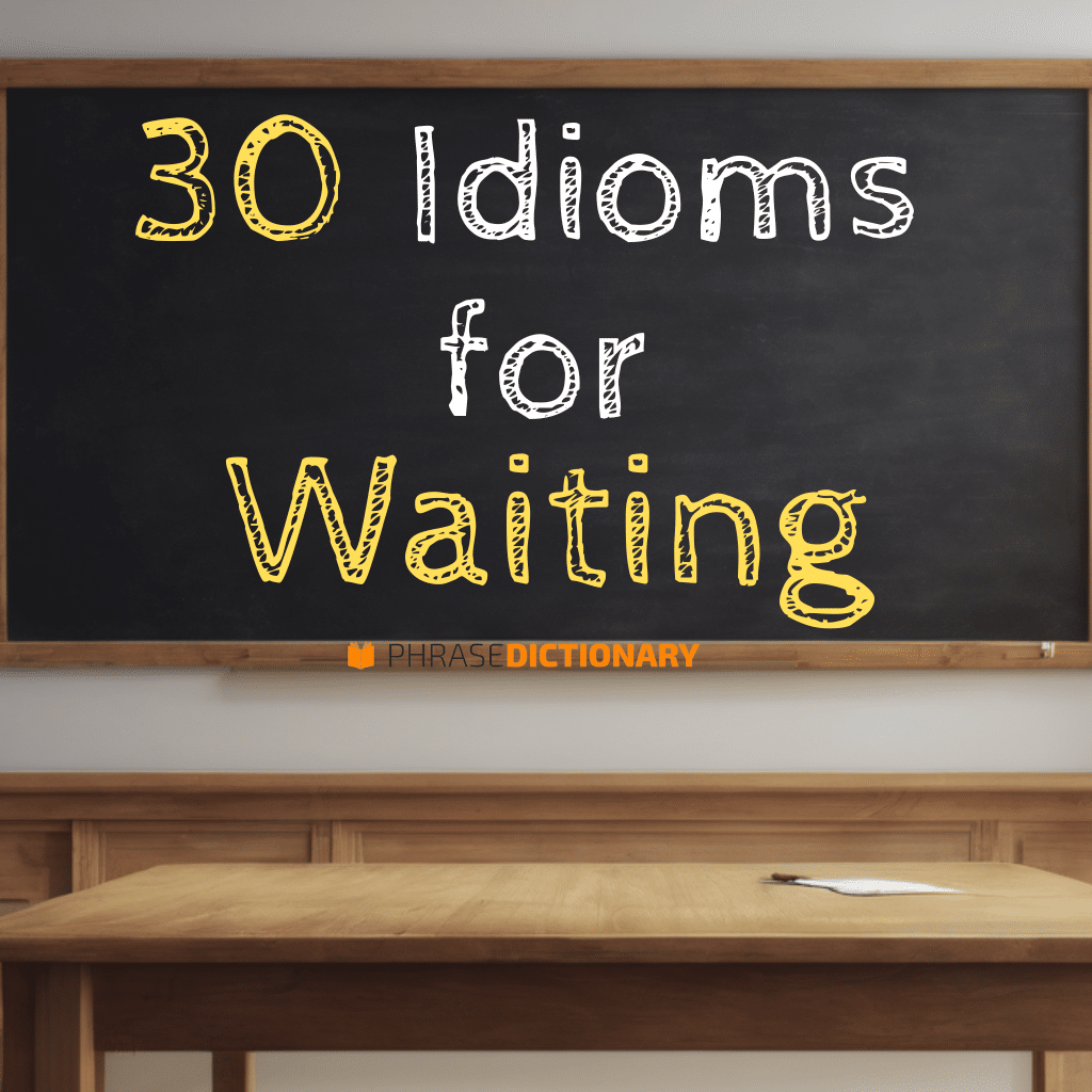 30 idioms for waiting